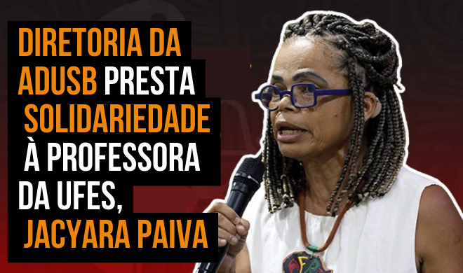 Diretoria da Adusb presta solidariedade à professora da Ufes, Jacyara Paiva